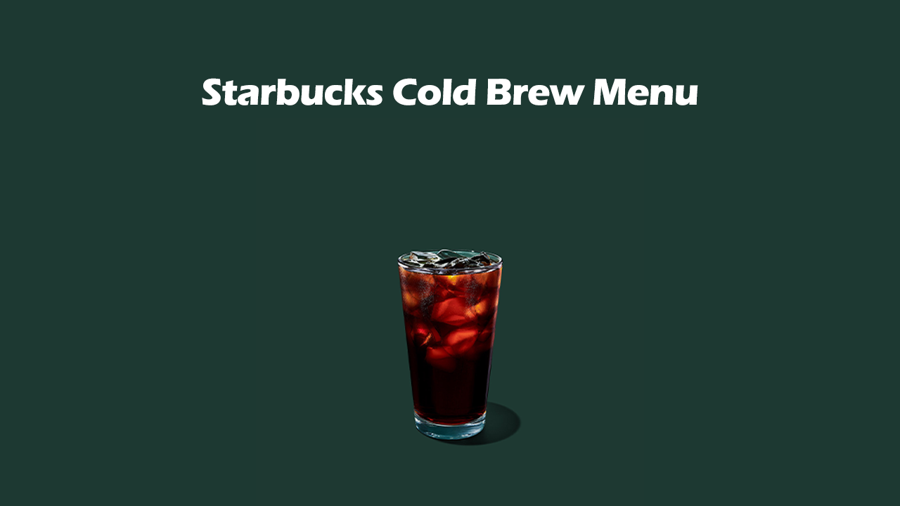 Starbucks Cold Brew Menu